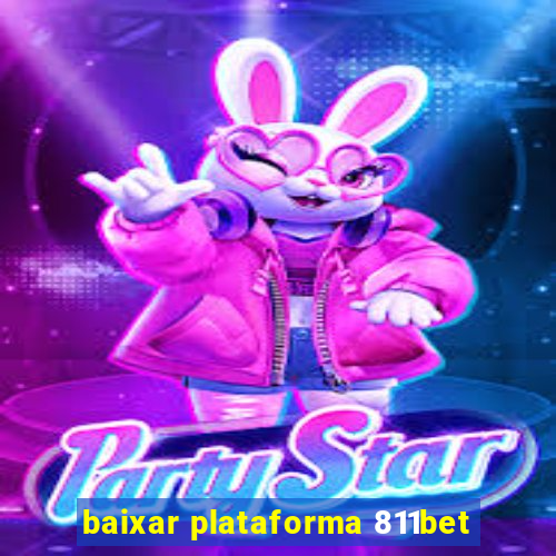 baixar plataforma 811bet